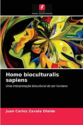 Ler Homo bioculturalis sapiens: Uma interpretação biocultural do ser humano, do autor Juan Carlos Zavala Olalde Ler Homo bioculturalis sapiens: Uma interpretação biocultural do ser humano, do autor Juan Carlos Zavala Olalde
