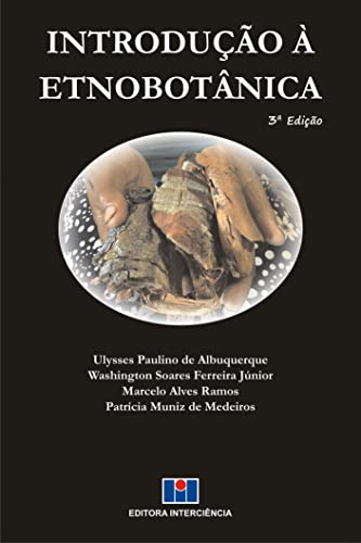 Ler Introdução à Etnobotânica, de Ulysses Paulino de Albuquerque; Washington Soares Ferreira Júnior; Marcelo Alves Ramos; Patrícia Muniz de Medeiros