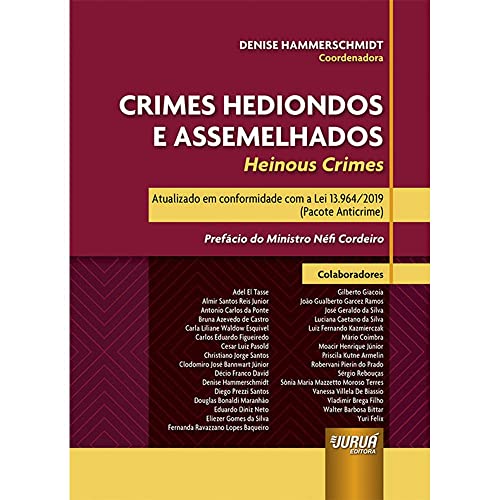 Ler Crimes Hediondos e Assemelhados - Heinous Crimes - Atualizado em conformidade com a Lei 13.964/2019 (Pacote Anticrime) - Prefácio do Ministro Néfi Cordeiro, de Coordenadora: Denise Hammerschmidt