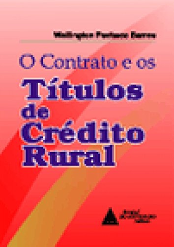 Ler O Contrato E Os Títulos De Crédito Rural, do autor Wellington Pacheco Barros Ler O Contrato E Os Títulos De Crédito Rural, do autor Wellington Pacheco Barros