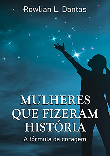 Ler Mulheres Que Fizeram História, do autor Rowlian L. Dantas Ler Mulheres Que Fizeram História, do autor Rowlian L. Dantas