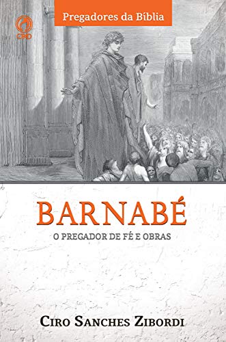 Ler Barnabé: O Pregador de Fé e Obras (Pregadores da Bíblia), de Ciro Sanches