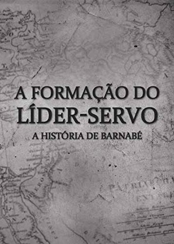 Ler A Formação do Líder-servo: A História de Barnabé, de Equipe IBL