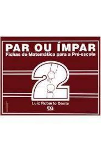 Ler Par ou Impar. Fichas de Matemática Para Pré- Escola - Volume 2, de Luiz Roberto Dante