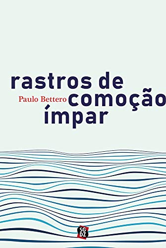 Ler Rastros de Comoção ímpar, de Paulo Bettero