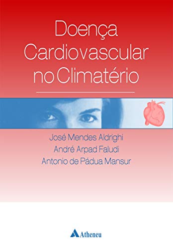 Ler Doença Cardiovascular no Climatério, do autor José Mendes Aldrighi; André Arpad Faludi; Antonio De Padua Mansur Ler Doença Cardiovascular no Climatério, do autor José Mendes Aldrighi; André Arpad Faludi; Antonio De Padua Mansur