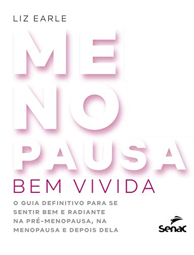 Ler Menopausa bem vivida: o guia definitivo para se sentir bem e radiante na pré-menopausa, na menopausa e depois dela, do autor Liz Earle; Michele A. Vartuli Ler Menopausa bem vivida: o guia definitivo para se sentir bem e radiante na pré-menopausa, na menopausa e depois dela, do autor Liz Earle; Michele A. Vartuli