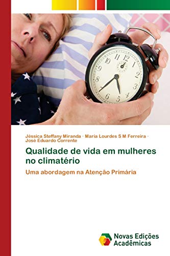 Ler Qualidade de vida em mulheres no climatério: Uma abordagem na Atenção Primária, do autor Jéssica Steffany Miranda; Maria Lourdes S M Ferreira; José Eduardo Corrente Ler Qualidade de vida em mulheres no climatério: Uma abordagem na Atenção Primária, do autor Jéssica Steffany Miranda; Maria Lourdes S M Ferreira; José Eduardo Corrente