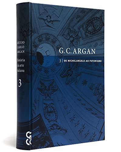 Ler Historia da Arte Italiana - Volume 3, de Giulio Carlo Argan