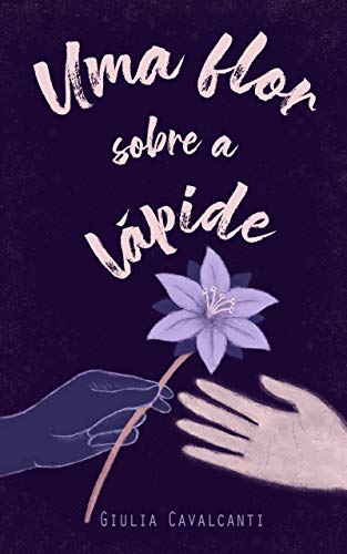 Ler Uma Flor Sobre a Lápide, de Giulia Cavalcanti