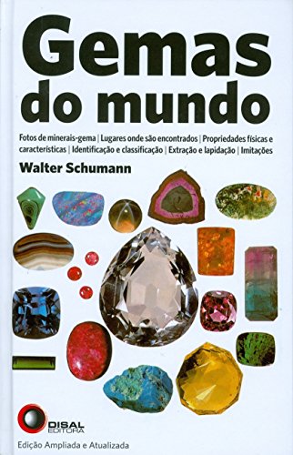 Ler Gemas do Mundo: Fotos de Minerais-Gema, Lugares Onde São Encontrados, Propriedades Físicas e Características, Identificação e Classificação, Extração e Lapidação, Limitações, de Walter Schumann