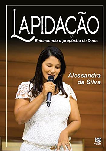 Ler Lapidação: Entendendo o propósito de Deus, do autor Alessandra da (Autor) Silva Ler Lapidação: Entendendo o propósito de Deus, do autor Alessandra da (Autor) Silva