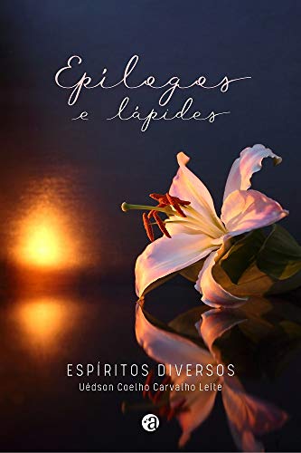 Ler Epílogos e Lápides, do autor Uédson Coelho Carvalho Leite Ler Epílogos e Lápides, do autor Uédson Coelho Carvalho Leite