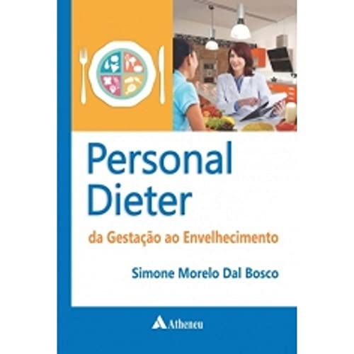 Ler Personal Dieter: da Gestação ao Envelhecimento, do autor Simone Morelo Dal Bosco Ler Personal Dieter: da Gestação ao Envelhecimento, do autor Simone Morelo Dal Bosco