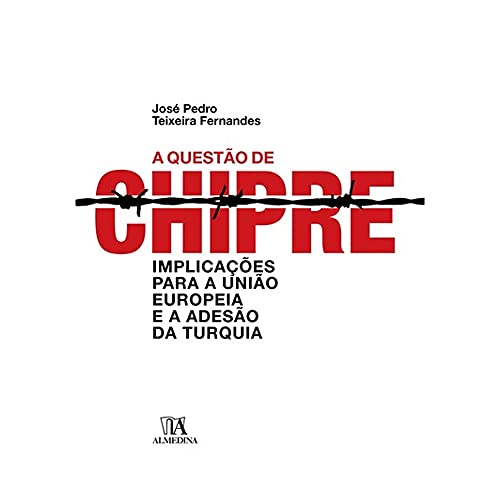 Ler A Questão de Chipre: Implicações Para a União Europeia e a Adesão da Turquia, do autor José Pedro Teixeira Fernandes