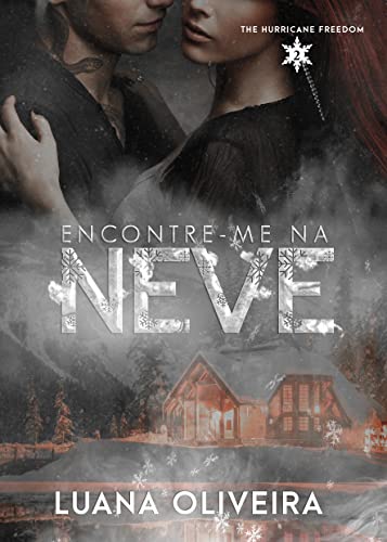 Ler Encontre-me Na Neve (#2 da série The Hurricane Freedom), do autor Luana Oliveira