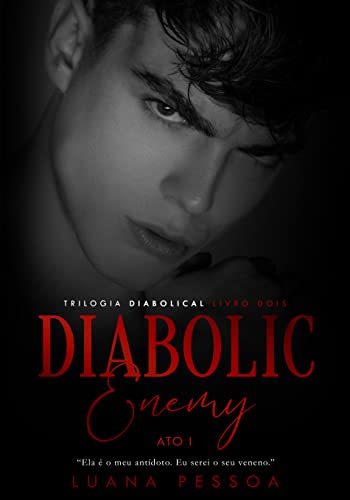 Ler DIABOLIC ENEMY - ATO I, do autor Luana Pessoa Ler DIABOLIC ENEMY - ATO I, do autor Luana Pessoa