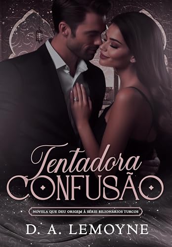 Ler Tentadora Confusão: Novela que deu origem à Série Bilionários Turcos, do autor D. A. Lemoyne