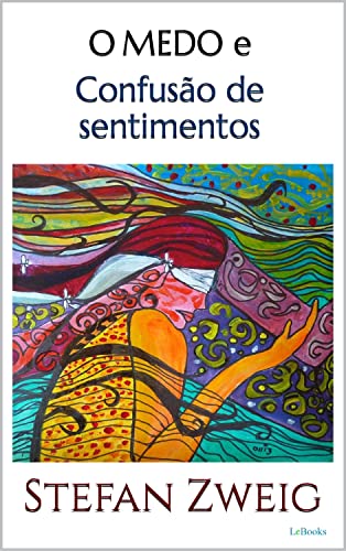 Ler O MEDO e Confusão de Sentimentos Zweig, do autor Zweig Stefan Ler O MEDO e Confusão de Sentimentos Zweig, do autor Zweig Stefan