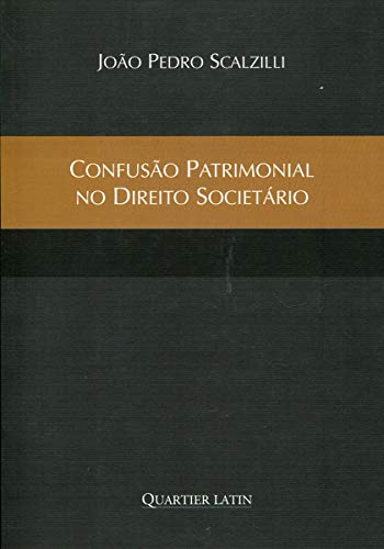 Ler Confusão Patrimonial no Direito Societário, do autor João Pedro Scalzilli Ler Confusão Patrimonial no Direito Societário, do autor João Pedro Scalzilli