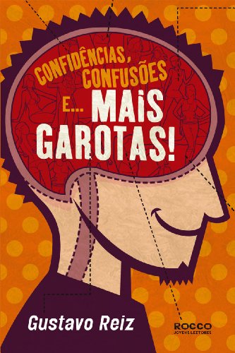 Ler Confidências, confusões e... mais garotas!, do autor Gustavo Reiz Ler Confidências, confusões e... mais garotas!, do autor Gustavo Reiz