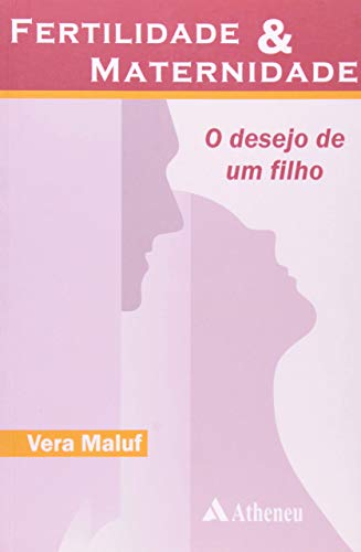 Ler Fertilidade e Maternidade: o Desejo de um Filho, do autor Vera Maluf Ler Fertilidade e Maternidade: o Desejo de um Filho, do autor Vera Maluf