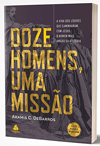 Ler Doze homens, uma missão: A vida dos líderes que caminharam com Jesus, o homem mais amado da história, do autor Aramis C. de Barros Ler Doze homens, uma missão: A vida dos líderes que caminharam com Jesus, o homem mais amado da história, do autor Aramis C. de Barros