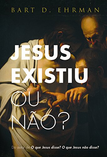 Ler Jesus existiu ou não?, do autor Bart D. Ehrman Ler Jesus existiu ou não?, do autor Bart D. Ehrman