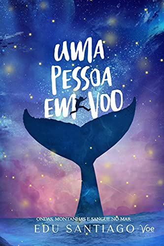 Ler Uma pessoa em voo: Ondas, montanhas e sangue no mar, do autor Edu Santiago Ler Uma pessoa em voo: Ondas, montanhas e sangue no mar, do autor Edu Santiago