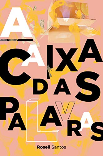 Ler A CAIXA DAS PALAVRAS, do autor ROSELI SANTOS Ler A CAIXA DAS PALAVRAS, do autor ROSELI SANTOS