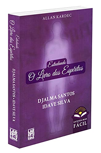 Ler Estudando O Livro Dos Espíritos, do autor Djalma Santos Ler Estudando O Livro Dos Espíritos, do autor Djalma Santos