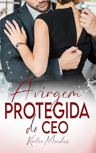 Ler A VIRGEM PROTEGIDA DO CEO (Primos Donnell), do autor Kalie Mendez Ler A VIRGEM PROTEGIDA DO CEO (Primos Donnell), do autor Kalie Mendez