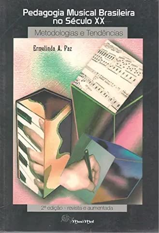 Ler Pedagogia Musical Brasileira No Seculo Xx: Metodologias E Tendencias (Serie Musicologia) (Portuguese Edition), do autor Ermelinda Azevedo Paz Ler Pedagogia Musical Brasileira No Seculo Xx: Metodologias E Tendencias (Serie Musicologia) (Portuguese Edition), do autor Ermelinda Azevedo Paz