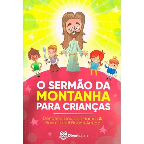 Ler O Sermão da Montanha Para Crianças, do autor Donatela Dourada Ramos; Maria Isabel Bolson Arruda Ler O Sermão da Montanha Para Crianças, do autor Donatela Dourada Ramos; Maria Isabel Bolson Arruda