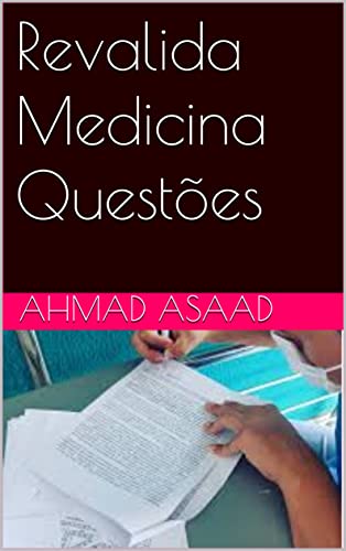 Ler Revalida Medicina Questões, do autor Ahmad Asaad Ler Revalida Medicina Questões, do autor Ahmad Asaad