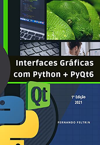 Ler Interfaces Gráficas com Python + PyQt6, do autor Fernando Feltrin Ler Interfaces Gráficas com Python + PyQt6, do autor Fernando Feltrin