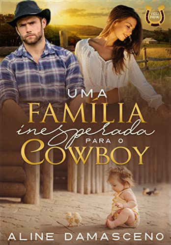 Ler Uma família inesperada para o cowboy (Virei papai), do autor Aline Damasceno Ler Uma família inesperada para o cowboy (Virei papai), do autor Aline Damasceno