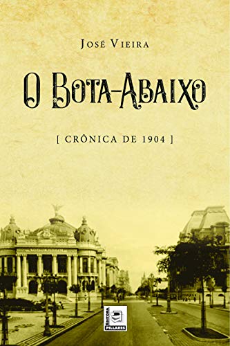 Ler O Bota-Abaixo - Crônica de 1904, de José Vieira