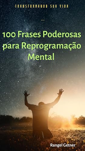 Ler 100 FRASES PODEROSAS PARA REPROGRAMAÇÃO MENTAL, do autor RANGEL GETNER Ler 100 FRASES PODEROSAS PARA REPROGRAMAÇÃO MENTAL, do autor RANGEL GETNER