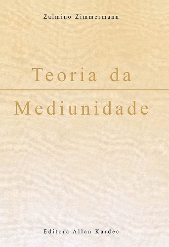 Ler Teoria da Mediunidade, do autor Zalmino Zimmermann