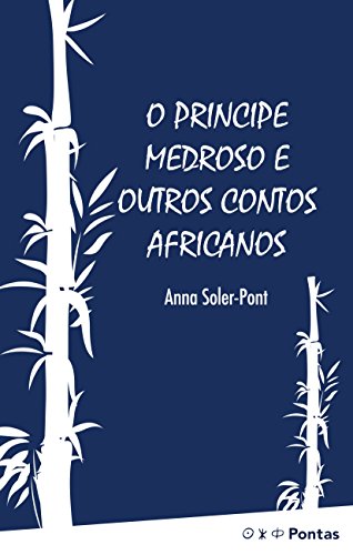 Ler O príncipe medroso e outros contos africanos, do autor Anna Soler-Pont Ler O príncipe medroso e outros contos africanos, do autor Anna Soler-Pont