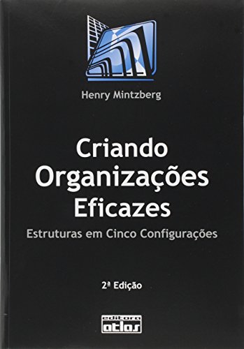 Ler Criando Organizações Eficazes: Estruturas Em Cinco Configurações, do autor Henry Mintzberg Ler Criando Organizações Eficazes: Estruturas Em Cinco Configurações, do autor Henry Mintzberg