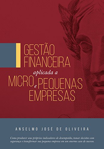 Ler Gestão Financeira Aplicada a Micro e Pequenas Empresas, do autor Anselmo José de Oliveira Ler Gestão Financeira Aplicada a Micro e Pequenas Empresas, do autor Anselmo José de Oliveira