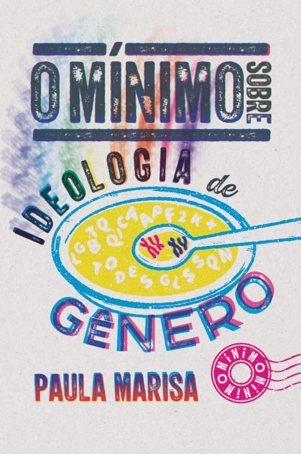Ler O mínimo sobre ideologia de gênero, do autor Paula Marisa Ler O mínimo sobre ideologia de gênero, do autor Paula Marisa