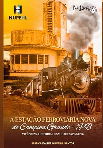 Ler ESTAÇÃO FERROVIÁRIA NOVA DE CAMPINA GRANDE - PB, do autor Jessica Kaline Oliveira Santos Ler ESTAÇÃO FERROVIÁRIA NOVA DE CAMPINA GRANDE - PB, do autor Jessica Kaline Oliveira Santos