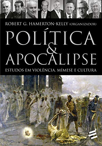 Ler Política & Apocalipse:estudos Em Violência, Mímese E Cultura, do autor Robert G. Hamerton-kelly Ler Política & Apocalipse:estudos Em Violência, Mímese E Cultura, do autor Robert G. Hamerton-kelly