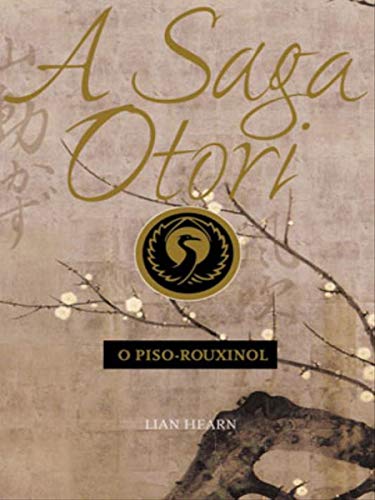 Ler A saga Otori - O piso-rouxinol: 1, do autor Lian Hearn Ler A saga Otori - O piso-rouxinol: 1, do autor Lian Hearn