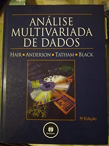 Ler ANÁLISE MULTIVARIADA DE DADOS, 5a. Edição, do autor Hair & Cols. Ler ANÁLISE MULTIVARIADA DE DADOS, 5a. Edição, do autor Hair & Cols.