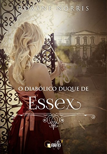 Ler O diabólico Duque de Essex, do autor Roxane Norris Ler O diabólico Duque de Essex, do autor Roxane Norris