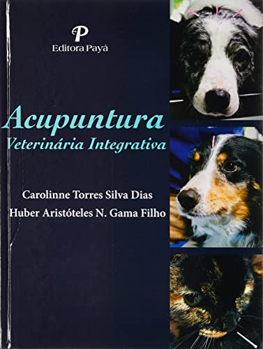 Ler Acupuntura Veterinária Integrativa, do autor Dias Caroline Torres Silva; filho Huber Aristóteles N. Gama Ler Acupuntura Veterinária Integrativa, do autor Dias Caroline Torres Silva; filho Huber Aristóteles N. Gama